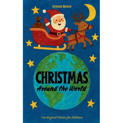 Christmas Around the World: Ten Magical Stories for Children