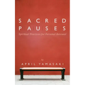 Sacred Pauses: Spiritual Practices for Personal Renewal