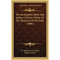 The Incarnation, Birth and Infancy of Jesus Christ, or the Mysteries of the Faith (1886)