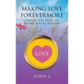 Making Love Forevermore: The Sacred Path to Divine Sexual Ecstasy
