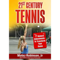 21st Century Tennis: 7 Natural Adjustments to Transform Your Game