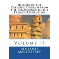 History of the Catholic Church from the Renaissance to the French Revolution: Volume II