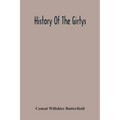 History Of The Girtys: A Concise Account Of The Girty Brothers, Thomas, Simon, James And George, And Of Their Half-Brother John Turner: Also