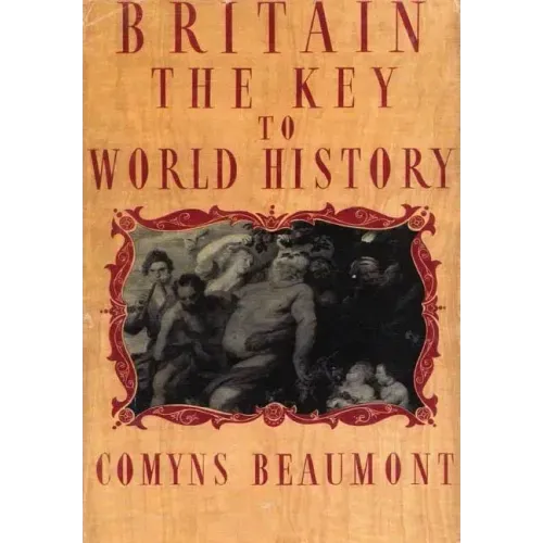 BRITAIN - THE KEY TO WORLD HISTORY Hardback