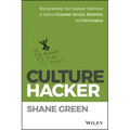 Culture Hacker: Reprogramming Your Employee Experience to Improve Customer Service, Retention, and Performance