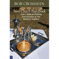 New Church Handbook: Nuts & Bolts for Planting New Churches In The Wesleyan Tradition