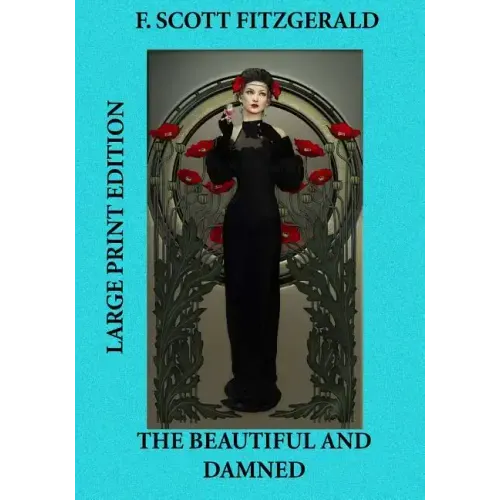 The Beautiful and Damned - Large Print Edition