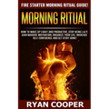 Morning Ritual: How To Wake Up Early And Productive, Stop Being Lazy, Gain Massive Motivation, Organize Your Life, Increase Self Confi