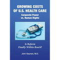 Growing Costs of U.S. Health Care Corporate Power vs. Human Rights