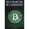 Los fundamentos de la Blockchain: Una guía no técnica de criptomonedas para principiantes