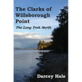 The Clarks of Willsborough Point: The Long Trek North