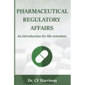 Pharmaceutical Regulatory Affairs: An Introduction for Life Scientists