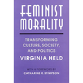 Feminist Morality: Transforming Culture, Society, and Politics