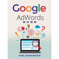 Google Adwords 2022: A Beginner's Guide to BOOST YOUR BUSINESS Use Google Analytics, SEO Optimization, YouTube and Ads.