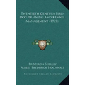 Twentieth Century Bird Dog Training And Kennel Management (1921)