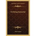 On Being Immortal