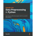 Hands-On Data Preprocessing in Python: Learn how to effectively prepare data for successful data analytics