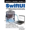 SwiftUI for Masterminds: How to take advantage of SwiftUI to create insanely great apps for iPhones, iPads, and Macs