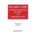 From AAA to XXX: A Dictionary/Commentary on Porn and Porn Addiction