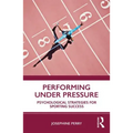 Performing Under Pressure: Psychological Strategies for Sporting Success