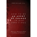 How to Be an Agent of Change In Our Own Times: Practical Principles From the Book of Nehemiah