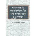 A Guide to Radiation for the Everyday Scientist