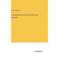 A Compendious Dictionary of the French Language