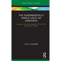 The Fundamentally Simple Logic of Language: Learning a Second Language with the Tools of the Native Speaker
