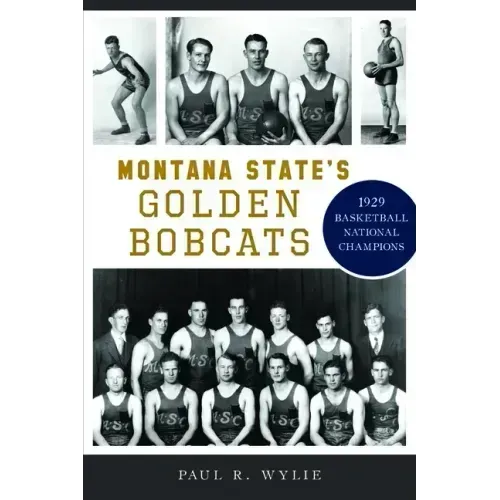 Montana State's Golden Bobcats: 1929 Basketball National Champions