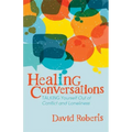 Healing Conversations: Talking Yourself Out of Conflict and Loneliness