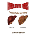 Reversal of Liver Fibrosis: Preventing Further Liver Damage