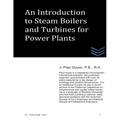 An Introduction to Boilers and Turbines for Power Plants