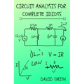 Circuit Analysis for Complete Idiots