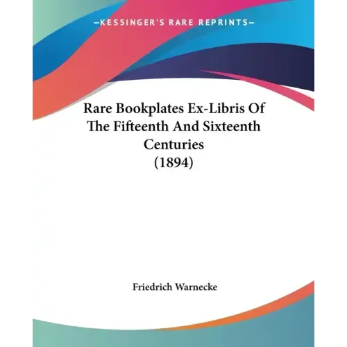 Rare Bookplates Ex-Libris of the Fifteenth and Sixteenth Centuries (1894)