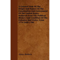 A General View Of The Origin And Nature Of The Constitution And Government Of The United States, Deduced From The Political History And Condition Of T