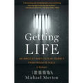 Getting Life: An Innocent Man's 25-Year Journey from Prison to Peace: A Memoir