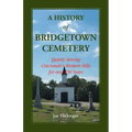 A History of Bridgetown Cemetery: Quietly Serving Cincinnati's Western Hills for over 150 Years