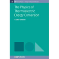 The Physics of Thermoelectric Energy Conversion
