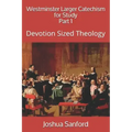 Westminster Larger Catechism for Study: Devotion Sized Theology