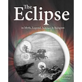 The Eclipse in Myth, Legend, Science & Religion: An Illustrated Anthology
