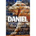 Daniel: God's Messenger to Our Times