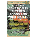 Genetically Altered Foods and Your Health: Food at Risk