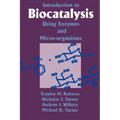 Introduction to Biocatalysis Using Enzymes and Microorganisms