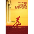 Survival and Beyond: A Man's Guide to Divorce