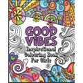 Good Vibes Coloring Book: Inspirational Colouring Book for Girls - Happy Positive and Fun for Ages 7 - 12