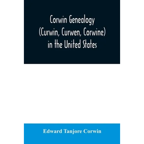Corwin genealogy (Curwin, Curwen, Corwine) in the United States