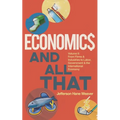 Economics and All That: From Firms and Industries to Labor, Government and the International Economy