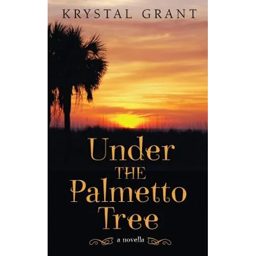 Under the Palmetto Tree: A Novella