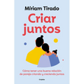 Criar Juntos: Cómo Tener Una Buena Relación de Pareja Criando Y Creciendo Juntos / Raising Kids Together