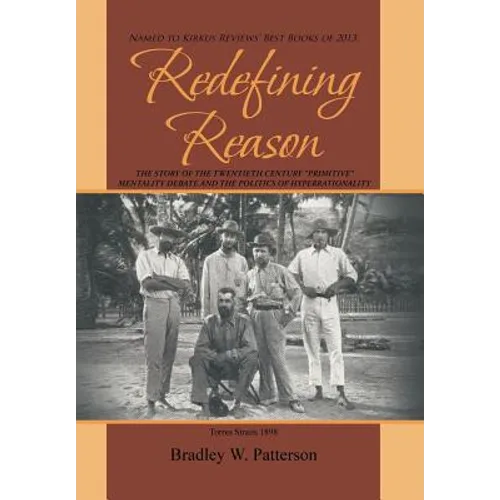 Redefining Reason: The Story of the Twentieth Century "Primitive" Mentality Debate and the Politics of Hyperrationality